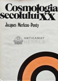 Cosmologia secolului XX - 1978 - Jacques Merleau Ponty (AE196)