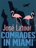 Comrades In Miami | Jose Latour | Cuban Noir | Orion Publishing | Carte Engleza | Thriller Politic | Colonel Victoria Valiente