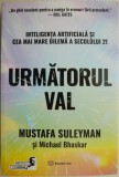 Urmatorul val. Inteligenta artificiala si cea mai mare dilema a secolului 21 &ndash; Mustafa Suleyman, Michael Bhaskar
