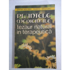 PLANTELE MEDICINALE tezaur natural in terapeutica - Stefan MOCANU &amp; Dumitru RADUCANU