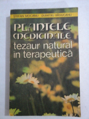 PLANTELE MEDICINALE tezaur natural in terapeutica - Stefan MOCANU &amp;amp; Dumitru RADUCANU foto