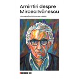 Amintiri despre Mircea Ivanescu