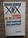 Simone De Beauvoir - Toti oamenii sunt muritori
