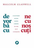 De vorba cu necunoscuti | Malcolm Gladwell