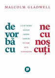 De vorba cu necunoscuti | Malcolm Gladwell