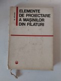 Elemente de proiectare a masinilor din filaturi, N. Badan, Editura Tehnica 1967