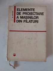 Elemente de proiectare a masinilor din filaturi, N. Badan, Editura Tehnica 1967