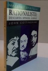 Rationalistii : Descartes, Spinoza, Leibniz / John Cottingham foto