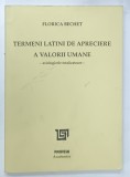 TERMENI LATINI DE APRECIERE A VALORII UMANE de FLORICA BECHET, 1998