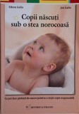 Copii Născuți Sub o Stea Norocoasă - Eileen Gallo, Jon Gallo - Carte