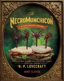 The Necromunchicon: Unspeakable Snacks &amp; Terrifying Treats from the Lore of H. P. Lovecraft