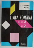 Limba Romana de la A la Z - Alexandru Metea - Carte Eseuri Critica Literara