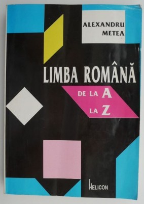 Limba romana de la A la Z &amp;ndash; Alexandru Metea foto