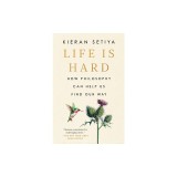 Life Is Hard: How Philosophy Can Help Us Find Our Way