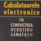 Calculatoarele electronice in conducerea ocrotirii sanatatii