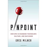 Pinpoint : How GPS is Changing Technology, Culture, and Our Minds
