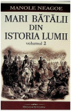 Mari bătălii din istoria lumii (Vol. 2) - Paperback brosat - Manole Neagoe - Bookstory