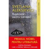 Rugaciune pentru Cernobil - Svetlana Aleksievici - Carte
