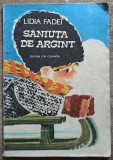 Saniuta de argint - Lidia Fadei// ilustratii Puiu Manu