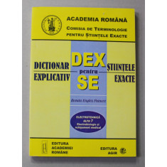 DICTIONAR EXPLICATIV PENTRU STIINTELE EXACTE , ROMAN - ENGLEZ - FRANCEZ , ELECTROTEHNICA , ELTH 7 , ELECTROBIOLOGIE SI ECHIPAMENT MEDICAL , 2000