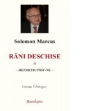 Rani deschise, volumul 4 - Dezmeticindu-ne - Solomon Marcus