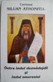 Intre iadul deznadejdii si iadul smereniei &ndash; Cuviosul Siluan Athonitul (1998)