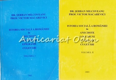Istoria Sociala A Romaniei In Anecdote, Locutiuni, Epigrame, Cugetari I, II foto