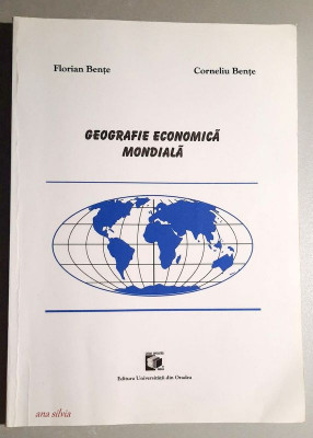 Geografie economica mondiala - F. Bente, C. Bente foto