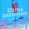 Liane Moriarty - Ultima aniversare