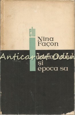 Intelectualul Si Epoca Sa - Nina Facon - Tiraj: 8165 Exemplare foto