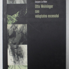 OTTO WEININGER SAU VOLUPTATEA EXCESULUI de JACQUES LE RIDER , 2003