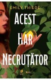 Acest har necrutator. Seria Ultima Finestra Vol.1 - Emily Thiede
