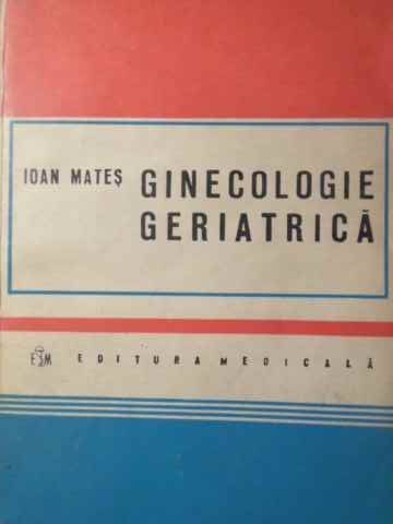 GINECOLOGIE GERIATRICA-IOAN MATES-228501