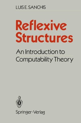 Reflexive structuresAn Introduction to Computability Theory / Luis E. Sanchis foto