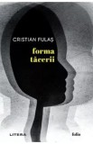 Forma tacerii - Cristian Fulas