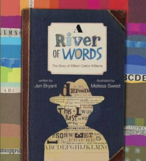 A River of Words: The Story of William Carlos Williams, Hardcover/Jen Bryant foto
