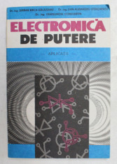 ELECTRONICA DE PUTERE , APLICATII de DR . ING . SERBAN BIRCA - GALATEANU , DR . ING . PANTELIMON CONSTANTIN , 1991 foto