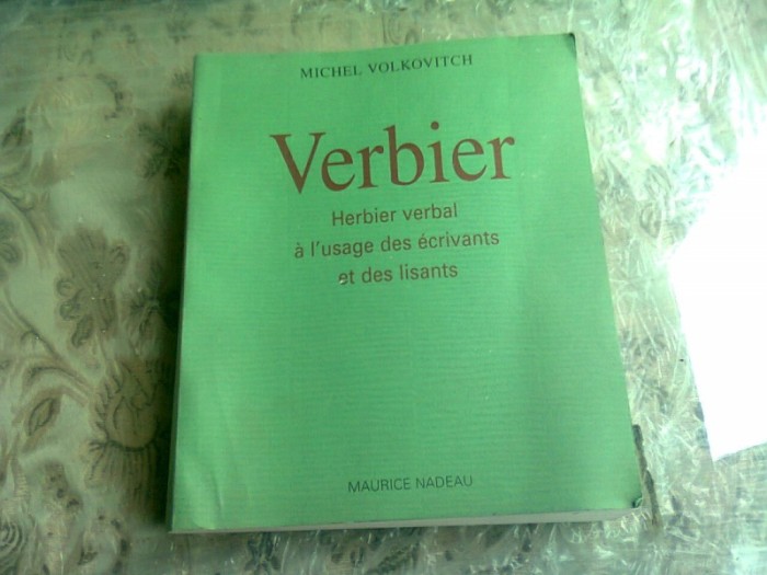 VERBIER, Herbier Verbal a l&#039;Usage des &Eacute;crivains et des lisants - MICHEL VOLKOVITCH (carte in limba franceza)
