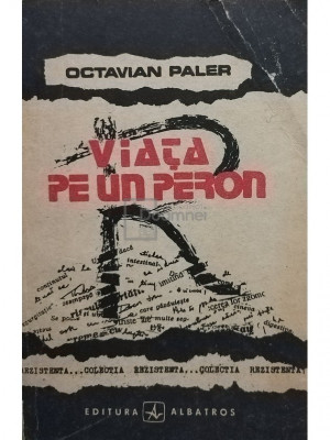 Octavian Paler - Viata pe un peron (editia 1991) foto