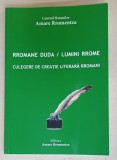 RROMANE DUDA / LUMINI RROME , CULEGERE DE CRETAIE LITERARA RROMANI de MARIAN GHITA ...EMIL - IULIAN SUDE , 2024