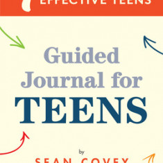 The 7 Habits of Highly Effective Teens: Guided Journal