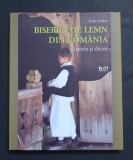 Biserici de lemn din Romania. Istorie si decor - Ioan Godea