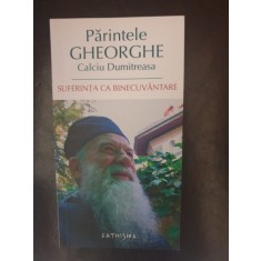 Parintele Gheorghe Calciu Dumitreasa - Suferinta ca binecuvantare