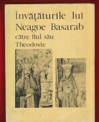 &amp;quot;Invataturile lui Neagoe Basarab catre fiul sau Theodosie&amp;quot; - Ed. Minerva, 1970 foto