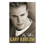 Cumpara ieftin My Take - Autobiografia lui Gary Barlow (Take That) - Carte in limba engleza