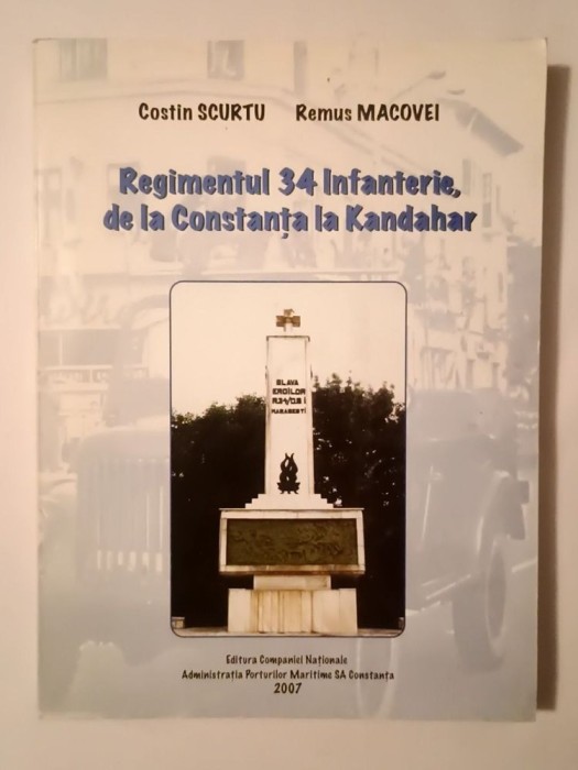 Costin Scurtu; Remus Macovei - Regimentul 34 Infanterie, de la Constanța la Kandahar