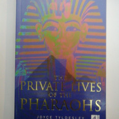 THE PRIVATE LIVES OF THE PHARAOHS - JOYCE TYLDESLEY