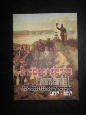 INDEPENDENTA ROMANIEI / THE INDEPENDENCE OF ROMANIA 1877-2017 foto