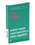 Putem creste copii buni intr-o lume negativa! - Zig Ziglar - Curtea Veche
