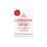 The Listening Path: The Creative Art of Attention (a 6-Week Artist's Way Program)